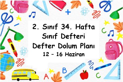 2022-2023 Eğitim Öğretim Yılı 2. Sınıf 34. Hafta (12 - 16 Mayıs) Defter Dolum Planı